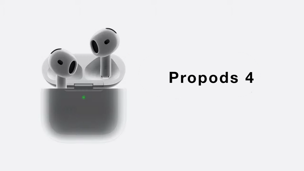 ProPods – 4th Gen