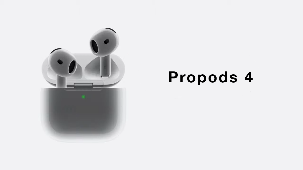 ProPods – 4th Gen